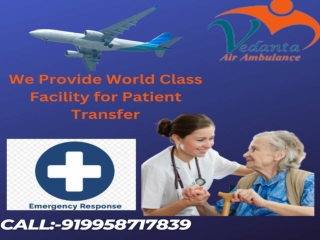 Vedanta Air Ambulance Service in Ahmadabad - Less Expensive