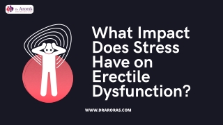 The Impact Stress Has On Erectile Dysfunction