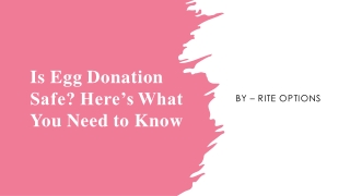 Is Egg Donation Safe? Here’s What You Need to Know​
