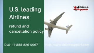 Cancellation & Refund Policies for Leading U.S. Airlines  1-888-826-0067