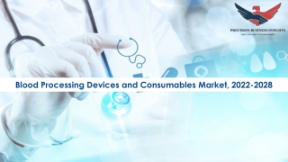 Blood Processing Devices and Consumables Market Trends 2022-28