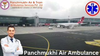 Hire Air and Train Ambulance Service in Patna by Panchmukhi with Remedial Service