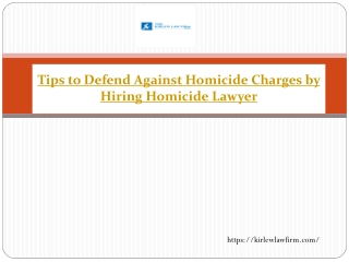 Tips to Defend Against Homicide Charges by Hiring Homicide Lawyer