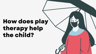 How does play therapy help the child
