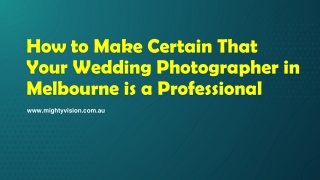 How to Make Certain That Your Wedding Photographer in Melbourne is a Professional