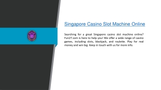 Singapore Casino Slot Machine Online  Fun27.com