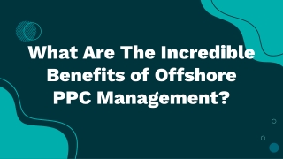 What Are The Incredible Benefits of Offshore PPC Management?