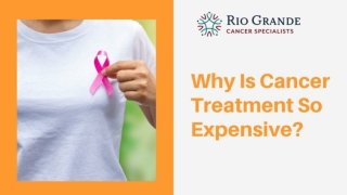 Why Is Cancer Treatment So Expensive