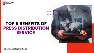 Top 5 benefits OF Press distribution service