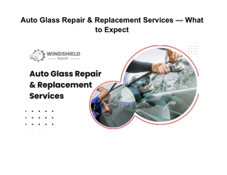 Auto Glass Repair & Replacement Services — What to Expect