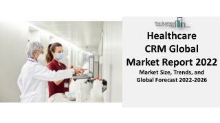 Healthcare CRM Market 2022 : Size, Trends, Growth, Insights And Forecast 2031