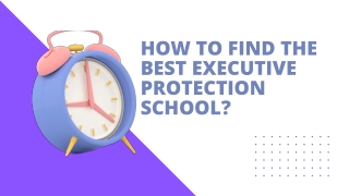 How To Find The Best Executive Protection School