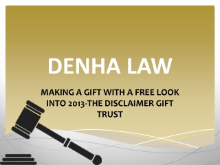 DENHA LAW: MAKING A GIFT WITH A FREE LOOK INTO 2013