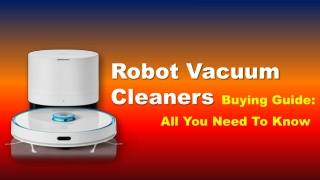 Robot Vacuum Cleaners Buying Guide-All You Need To Know