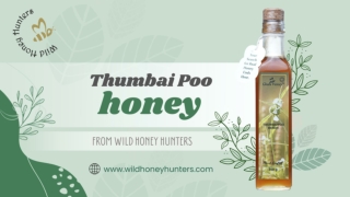 Thumbai poo honey- Thumbai flower honey- Wild honey hunters