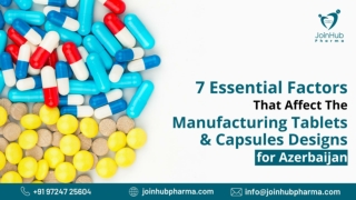 7 Essential Factors That Affect the Manufacturing Tablets & Capsules Designs for Azerbaijan