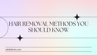 Hair Removal Methods You Should Know