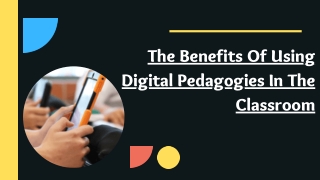 The Benefits Of Using Digital Pedagogies In The Classroom