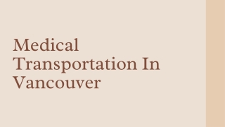 Medical Transportation In Vancouver - PPT