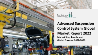 Advanced Suspension Control System Market Size, Share And Growth 2022-2026