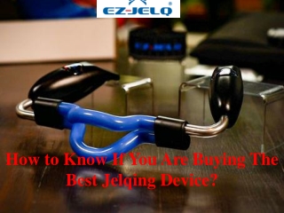 How to Know If You Are Buying The Best Jelqing Device