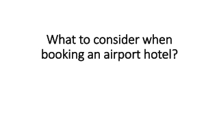 What to consider when booking an airport hotel