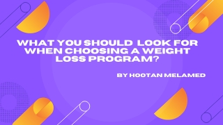 What you should  look for when choosing a weight loss program by Hootan Melamed