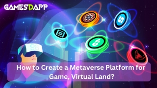 How to Create a Metaverse Platform for Game, Virtual Land