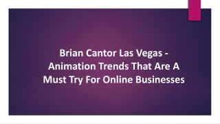 Brian Cantor Las Vegas - Animation Trends That Try For Online Businesses