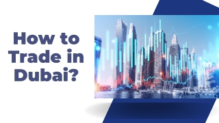 How to Trade in Dubai