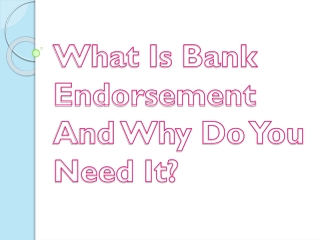 What Is Bank Endorsement And Why Do You Need It