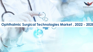 Ophthalmic Surgical Technologies Market Research Insights 2022-28