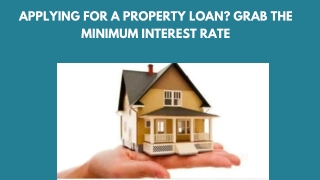 Grab the Minimum Interest Rate on Property Loan