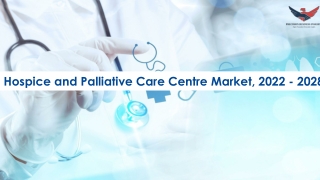 Hospice and Palliative Care Centre Market Future Prospects and Forecast To 2028