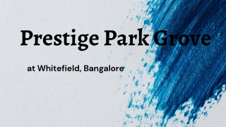 Prestige Park Grove Whitefield - A Luxurious Living