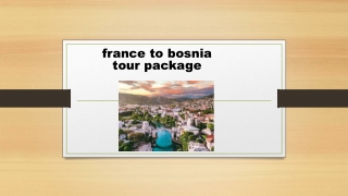 France to Bosnia tour Package