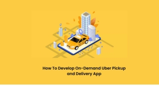 How to Build an On-Demand Uber Pickup Delivery App