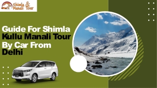 Guide For Shimla Kullu Manali Tour By Car From Delhi