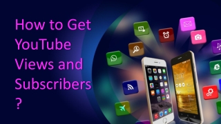 How to Get YouTube Views and Subscribers?