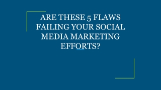 ARE THESE 5 FLAWS FAILING YOUR SOCIAL MEDIA MARKETING EFFORTS_