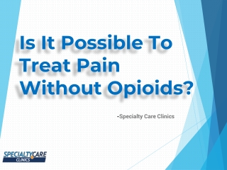 Is It Possible To Treat Pain Without Opioids?