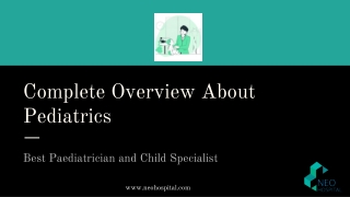 Complete Overview About Pediatrics - Best Pediatrician Doctor in Noida