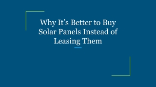 Why It’s Better to Buy Solar Panels Instead of Leasing Them