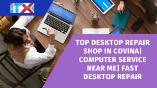 Top Desktop Repair Shop in Covina| Computer Service Near Me| Fast Desktop Repair