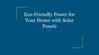 Eco-Friendly Power for Your Home with Solar Panels