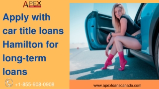 Apply with car title loans Hamilton for long-term loans