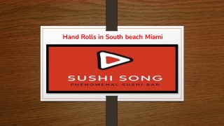 Hand Rolls in South beach Miami​
