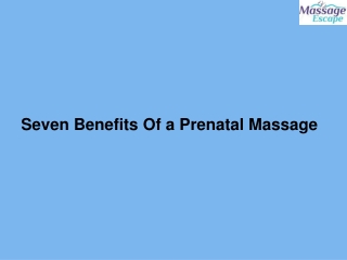 Seven Benefits Of a Prenatal Massage