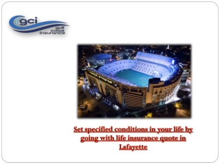 Set specified conditions in your life by going with life insurance quote in Lafayette