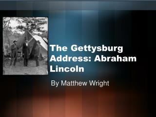 The Gettysburg Address: Abraham Lincoln